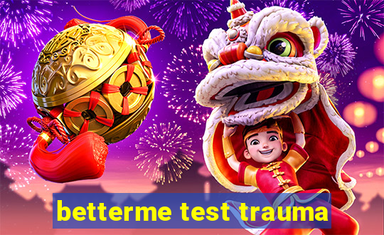 betterme test trauma